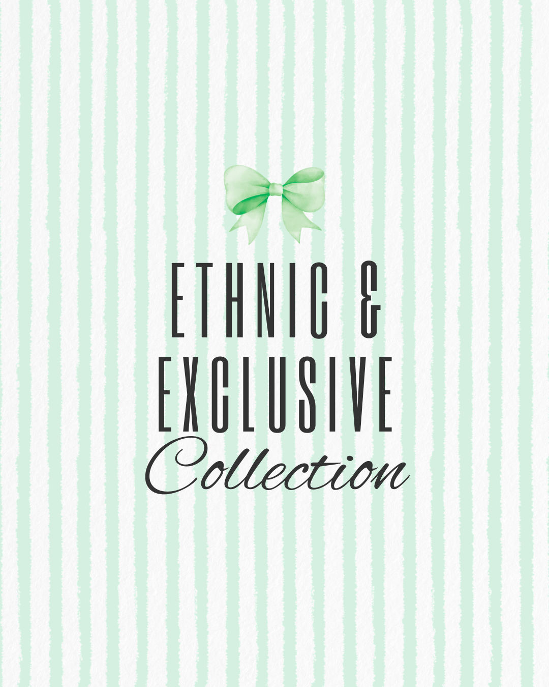 Ethnic & Exclusive Collection
